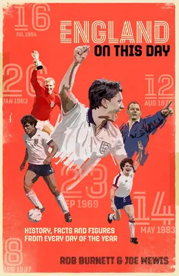 Anglia ezen a napon: Futballtörténelem, tények és számok az év minden napjáról - England on This Day: Football History, Facts & Figures from Every Day of the Year