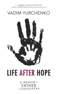 Élet a remény után: Apa és lánya emlékiratai - Life After Hope: A Memoir of Father and Daughter