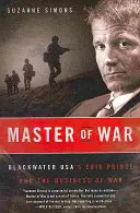 A háború mestere: Erik Prince, a Blackwater Usa vezetője és a háború üzletága - Master of War: Blackwater Usa's Erik Prince and the Business of War