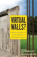 Virtuális falak?: Politikai egységesülés és kulturális különbség a mai Németországban - Virtual Walls?: Political Unification and Cultural Difference in Contemporary Germany