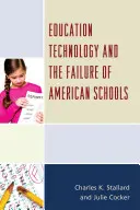 Az oktatási technológia és az amerikai iskolák kudarca - Education Technology and the Failure of American Schools