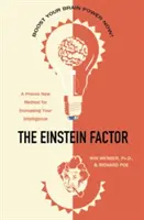 Az Einstein-faktor: Egy bizonyítottan új módszer az intelligencia növelésére - The Einstein Factor: A Proven New Method for Increasing Your Intelligence