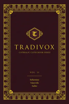 Tradivox 2. kötet: Bellarmine, Turberville és Sadler katekizmusának jellemzői - Tradivox Volume 2: Features Catechism of Bellarmine, Turberville, and Sadler