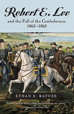 Robert E. Lee és a Konföderáció bukása, 1863-1865 - Robert E. Lee and the Fall of the Confederacy, 1863-1865