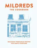 Mildreds: A vegetáriánus szakácskönyv - Mildreds: The Vegetarian Cookbook