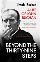 A harminckilenc lépcsőn túl - John Buchan élete - Beyond the Thirty-Nine Steps - A Life of John Buchan