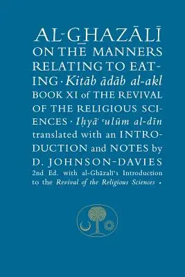 Al-Ghazali az étkezéssel kapcsolatos illemszabályokról: A vallástudományok újjáélesztésének XI. könyve - Al-Ghazali on the Manners Relating to Eating: Book XI of the Revival of the Religious Sciences