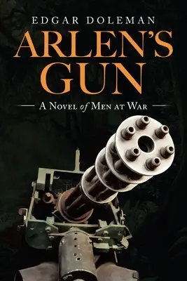 Arlen's Gun: A Men at War című regény - Arlen's Gun: A Novel of Men at War