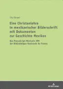 Egy keresztény tanítás mexikói illuminált írásban, Mexikó történetének dokumentumaival: A Bibliothque Nationale de Fra Mexicain 399. kézirata - Eine Christenlehre in Mexikanischer Bilderschrift Mit Dokumenten Zur Geschichte Mexikos: Das Manuskript Mexicain 399 Der Bibliothque Nationale de Fra