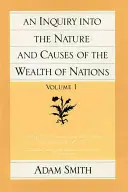 A nemzetek gazdagságának természete és okai (1. kötet) - An Inquiry Into the Nature and Causes of the Wealth of Nations (Vol. 1)