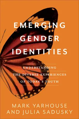 Emerging Gender Identities (Kialakulóban lévő nemi identitások): A mai fiatalok sokszínű tapasztalatainak megértése - Emerging Gender Identities: Understanding the Diverse Experiences of Today's Youth