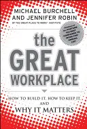 A nagyszerű munkahely: Hogyan építsük ki, hogyan tartsuk meg, és miért fontos ez? - The Great Workplace: How to Build It, How to Keep It, and Why It Matters