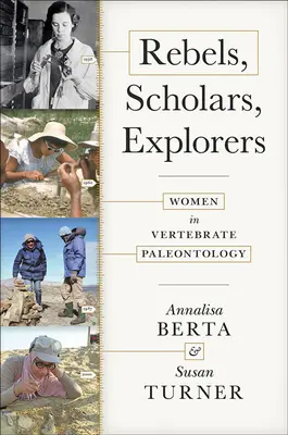 Lázadók, tudósok, felfedezők: Nők a gerinces paleontológiában - Rebels, Scholars, Explorers: Women in Vertebrate Paleontology