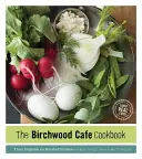 A Birchwood Cafe szakácskönyve: Jó igazi ételek - The Birchwood Cafe Cookbook: Good Real Food