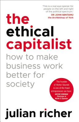 Etikus kapitalista: Hogyan tegyük az üzleti életet a társadalom javára - Ethical Capitalist: How to Make Business Work Better for Society