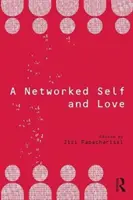 A hálózatba kapcsolt én és a szerelem - A Networked Self and Love