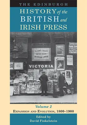 A brit és ír sajtó edinburgh-i története, 2. kötet: Terjeszkedés és fejlődés, 1800-1900 - The Edinburgh History of the British and Irish Press, Volume 2: Expansion and Evolution, 1800-1900