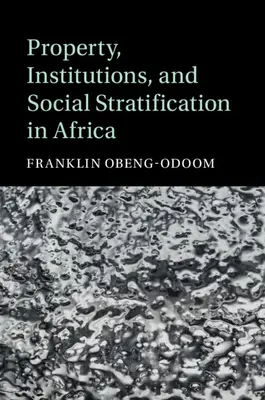 Tulajdon, intézmények és társadalmi rétegződés Afrikában - Property, Institutions, and Social Stratification in Africa