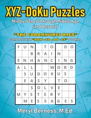 XYZ-DoKu rejtvények - Középiskolásoktól középiskolás korig (és azon túl) e Age (and Beyond): A koronavírus tombolása - XYZ-DoKu Puzzles - Middle School Through Middle Age (and Beyond) e Age (and Beyond): The Coronavirus Rage