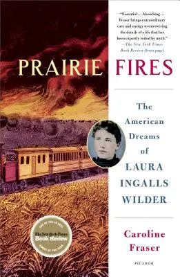 Prairie Fires: Laura Ingalls Wilder amerikai álmai - Prairie Fires: The American Dreams of Laura Ingalls Wilder