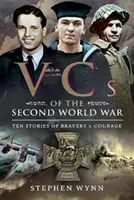 A második világháború vkjai: Tíz történet bátorságról és bátorságról - Vcs of the Second World War: Ten Stories of Bravery and Courage