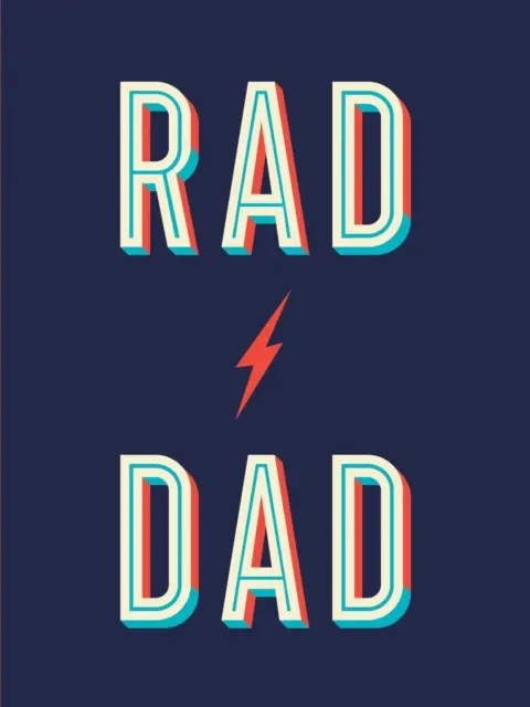 Rad Apa - Király idézetek és poénok egy fantasztikus apának - Rad Dad - Cool Quotes and Quips for a Fantastic Father