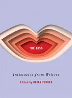 A csók: írók intimitásai - The Kiss: Intimacies from Writers