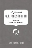 Egy év G. K. Chestertonnal: 365 nap bölcsességgel, szellemességgel és csodákkal - A Year with G.K. Chesterton: 365 Days of Wisdom, Wit, and Wonder