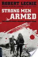 Fegyveres erős férfiak: Az Egyesült Államok tengerészgyalogosai Japán ellen - Strong Men Armed: The United States Marines Against Japan