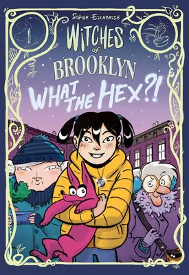 A brooklyni boszorkányok: What the Hex?!: (A Graphic Novel) - Witches of Brooklyn: What the Hex?!: (A Graphic Novel)