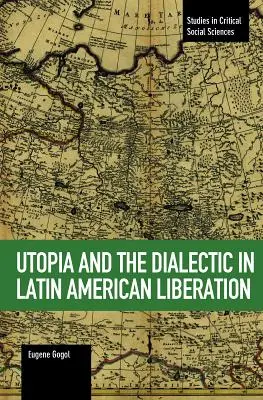 Az utópia és a dialektika a latin-amerikai felszabadításban - Utopia and the Dialectic in Latin American Liberation