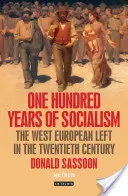 A szocializmus száz éve: A nyugat-európai baloldal a huszadik században - One Hundred Years of Socialism: The West European Left in the Twentieth Century