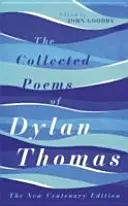 Dylan Thomas összegyűjtött versei - A százéves kiadás - Collected Poems of Dylan Thomas - The Centenary Edition