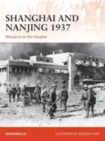 Sanghaj és Nanjing 1937: Mészárlás a Jangce folyón - Shanghai and Nanjing 1937: Massacre on the Yangtze