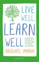 Élj jól, tanulj jól - Gyakorlati megközelítés a diákok jóllétének támogatásához - Live Well, Learn Well - A practical approach to supporting student wellbeing