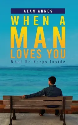 Amikor egy férfi szeret téged: Amit magában tart - When A Man Loves You: What He Keeps Inside