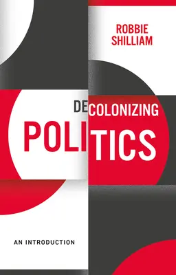 Decolonizing Politics: Bevezetés - Decolonizing Politics: An Introduction