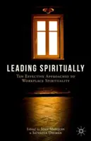 Duchovní vedení: Deset efektivních přístupů ke spiritualitě na pracovišti - Leading Spiritually: Ten Effective Approaches to Workplace Spirituality