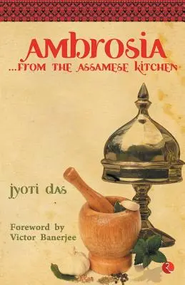 Ambrózia az asszamai konyhából - Ambrosia from the Assamese Kitchen