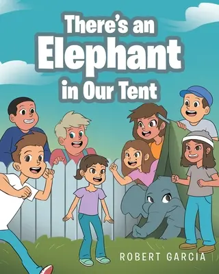 Egy elefánt van a sátrunkban - There's an Elephant in Our Tent