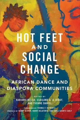 Forró lábak és társadalmi változások: Afrikai tánc és diaszpóra közösségek - Hot Feet and Social Change: African Dance and Diaspora Communities