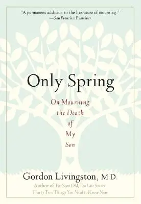 Csak a tavasz: A fiam halálának gyászáról - Only Spring: On Mourning the Death of My Son