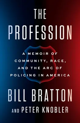 A szakma: Emlékirat a közösségről, a faji hovatartozásról és a rendőri munka ívéről Amerikában - The Profession: A Memoir of Community, Race, and the Arc of Policing in America