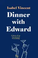 Vacsora Edwarddal - Egy váratlan barátság története - Dinner with Edward - A Story of an Unexpected Friendship