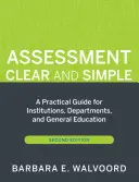 Értékelés Tiszta és egyszerű: Gyakorlati útmutató intézmények, tanszékek és az általános oktatás számára, második kiadás - Assessment Clear and Simple: A Practical Guide for Institutions, Departments, and General Education, Second Edition