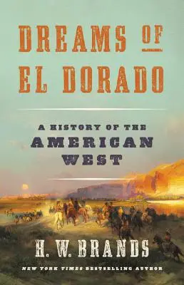 Az El Dorado álmai: Az amerikai nyugat története - Dreams of El Dorado: A History of the American West