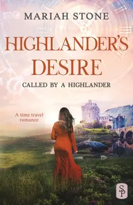 Highlander's Desire: A skót történelmi időutazás-románc - Highlander's Desire: A Scottish Historical Time Travel Romance