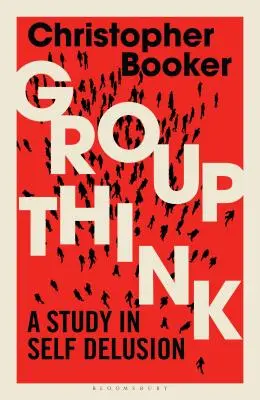 Groupthink: Tanulmány az önámításról - Groupthink: A Study in Self Delusion