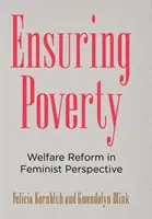 A szegénység biztosítása: Jóléti reform feminista szemszögből - Ensuring Poverty: Welfare Reform in Feminist Perspective