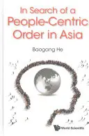 Az emberközpontú rend keresése Ázsiában - In Search of a People-Centric Order in Asia